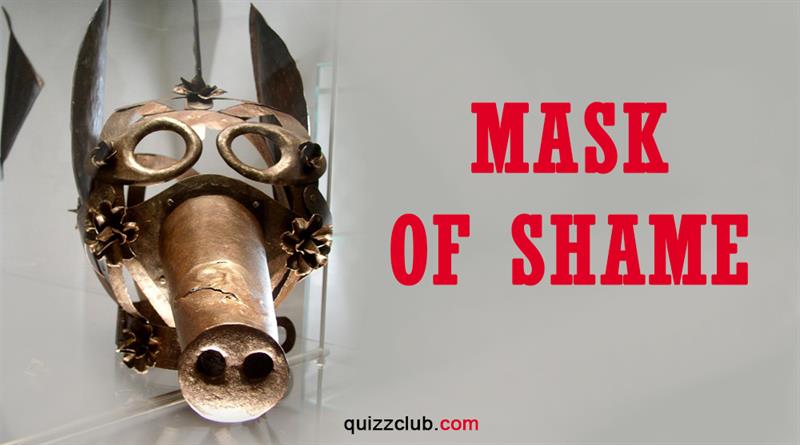 History Story: Mask of shame