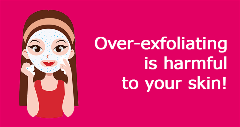 Science Story: Over-exfoliating is harmful to your skin!