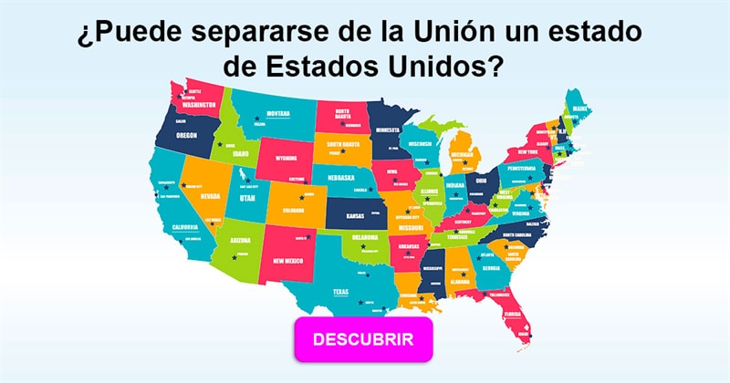 Geografía Historia: ¿Puede separarse de la Unión un estado de Estados Unidos?