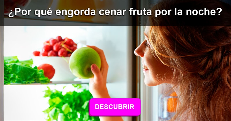 Salud Historia: ¿Por qué engorda cenar fruta por la noche?