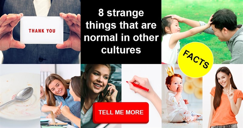 Culture Story: 8 strange things that are normal in other cultures