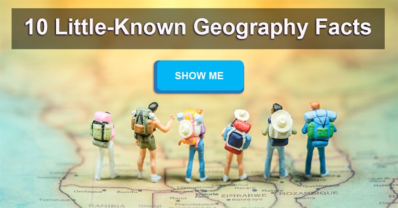 Geography Story: What are some really cool geographical facts?