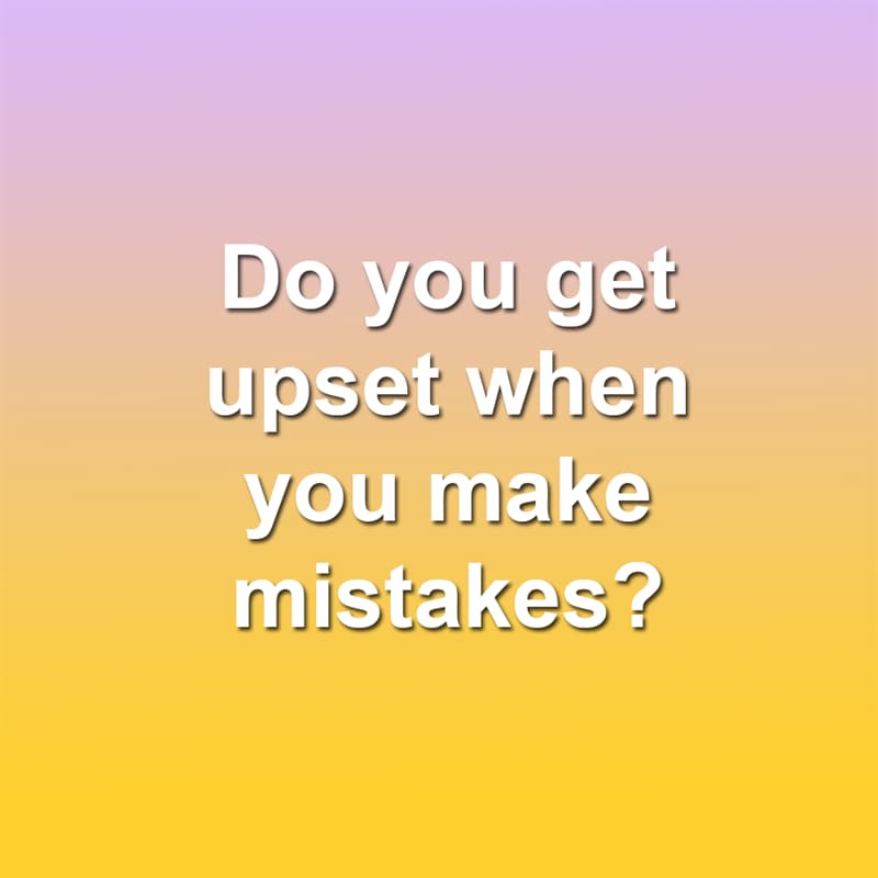 Society Story: Do you get upset when you make mistakes?