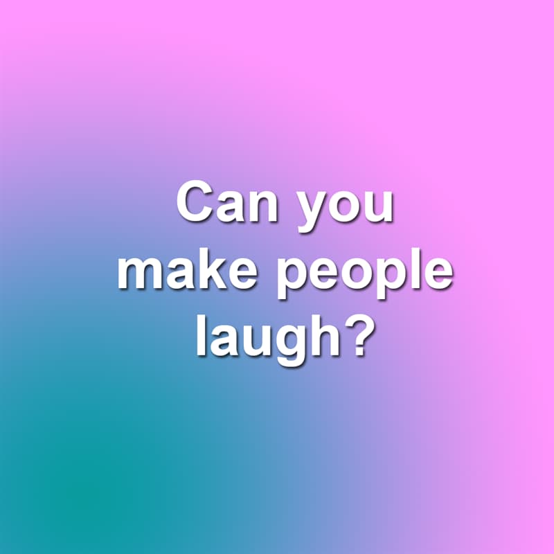 Society Story: Can you make people laugh?