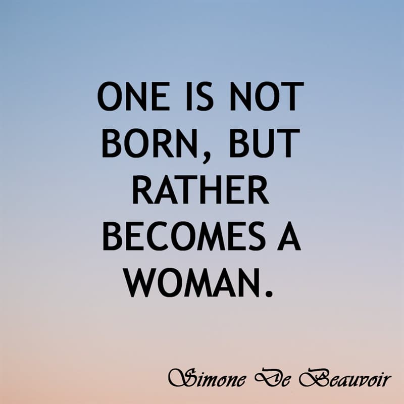 Society Story: "One is not born, but rather becomes a woman."