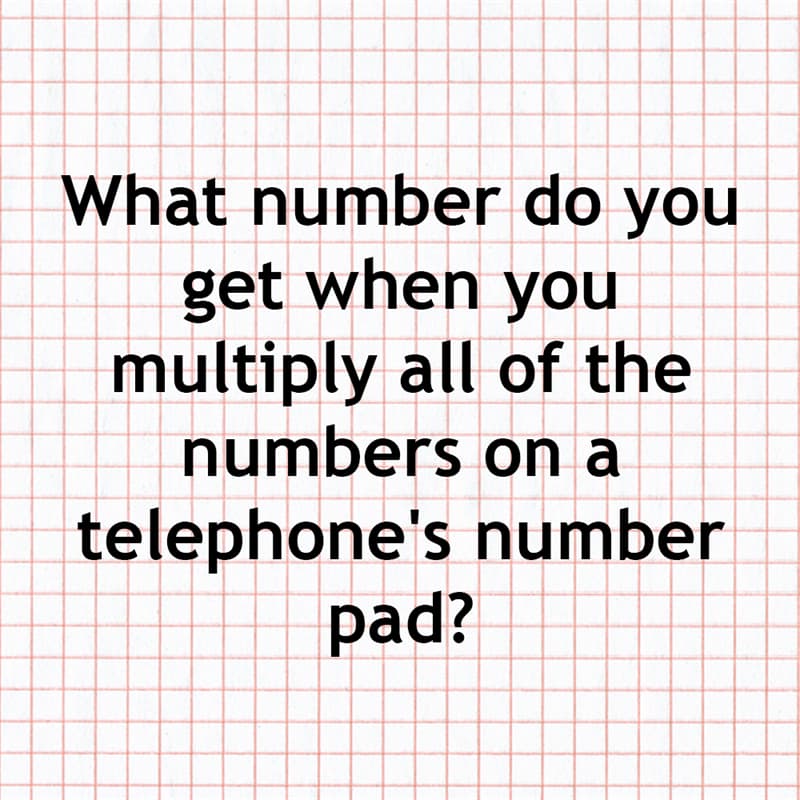 Science Story: What number do you get when you multiply all of the numbers on a telephone's number pad?