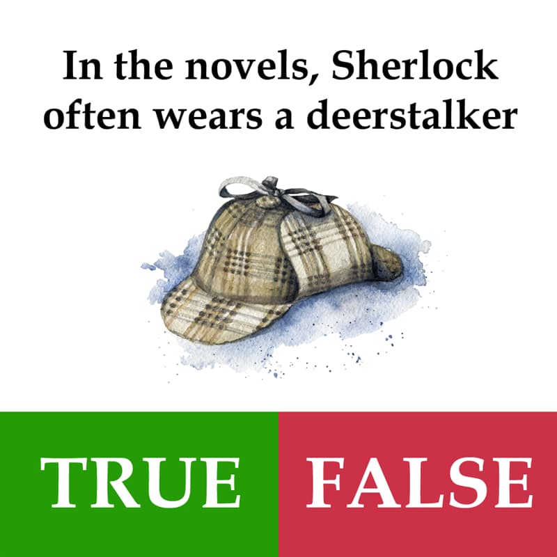 Culture Story: In the novels, Sherlock often wears a deerstalker