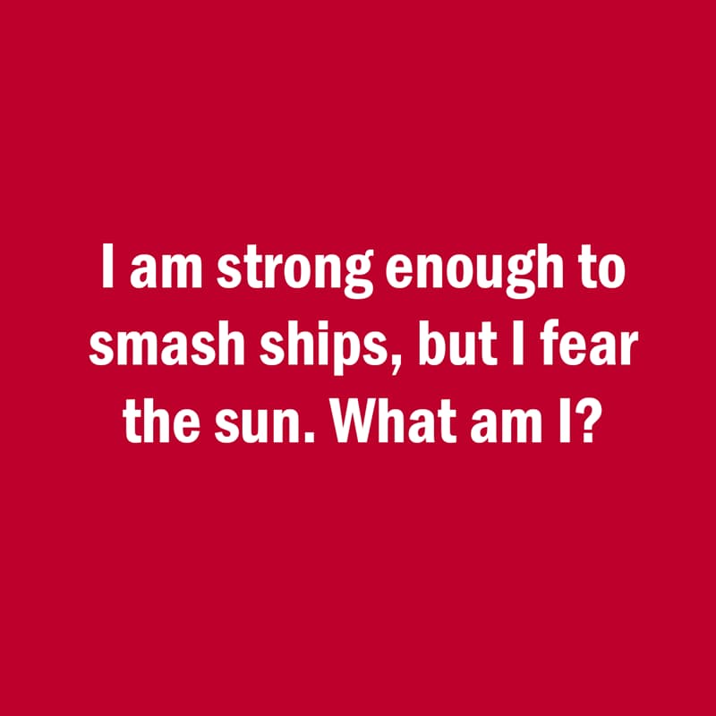 IQ Story: Hard riddle I smash ship but I am afraid of the sun