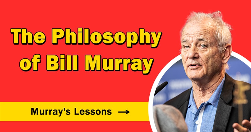 Movies & TV Story: Live like Bill Murray — his philosophy and humor