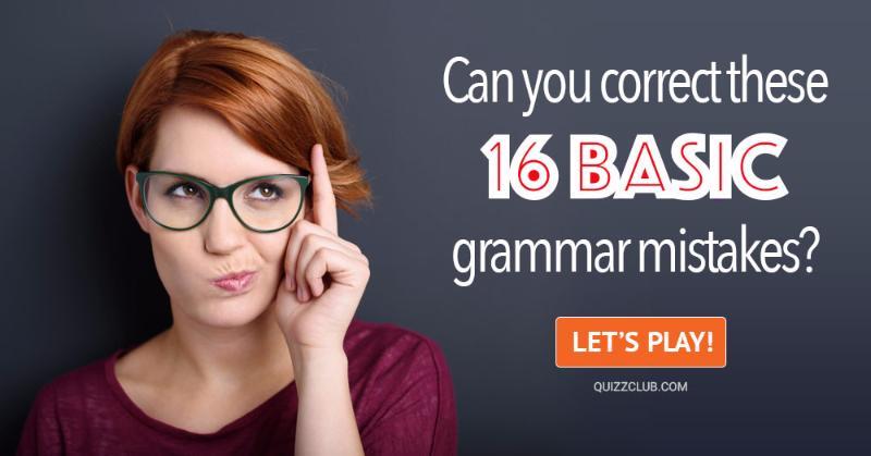 language Quiz Test: Can you correct these 16 basic grammar mistakes?