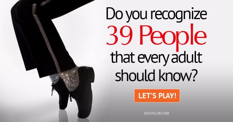 celebs Quiz Test: Do You Recognize 39 People That Every Adult Should Know?