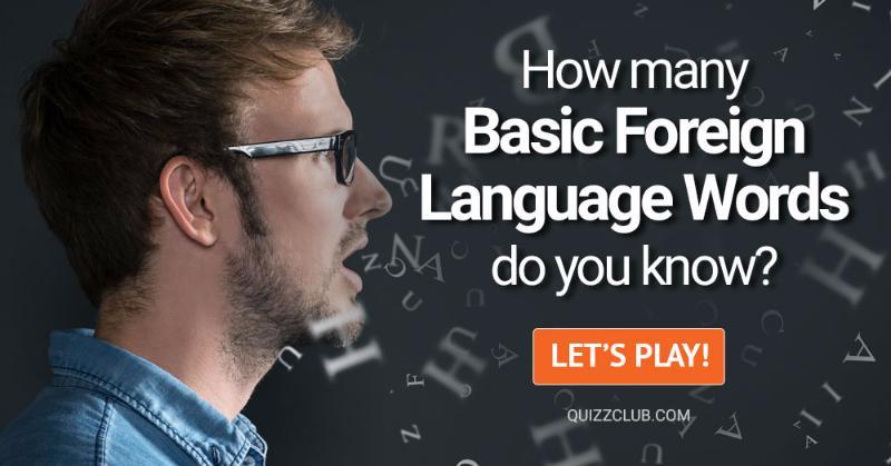 Geography Quiz Test: How Many Basic Foreign Language Words Do You Know?