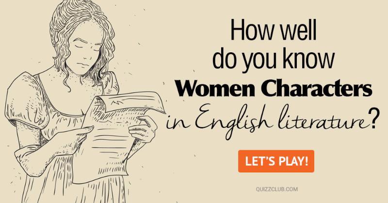 knowledge Quiz Test: How Well Do You Know Women Characters In English Literature?
