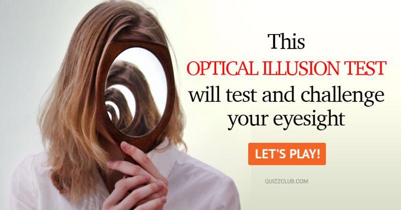 IQ Quiz Test: This Optical Illusion Test Will Test And Challenge Your Eyesight