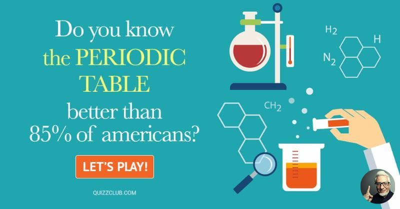 Do You Know The Periodic Table Trivia Quiz QuizzClub