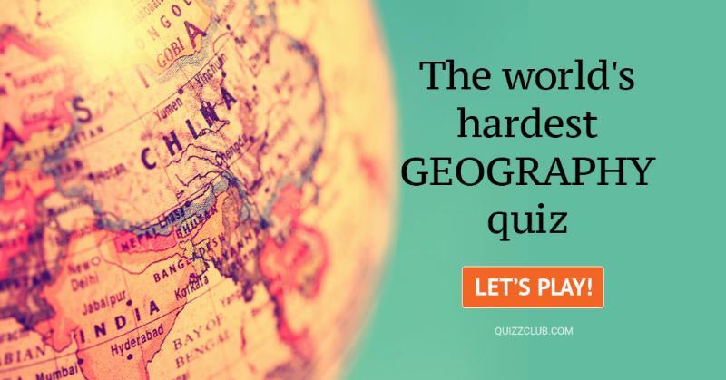 Geography Quiz Test: The World's Hardest Geography Quiz