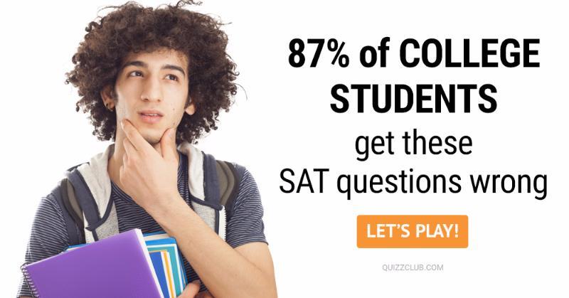 IQ Quiz Test: 87% Of College Students Get These SAT Questions Wrong
