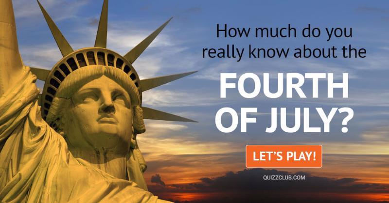 History Quiz Test: How Much Do You Really Know About The Fourth Of July?