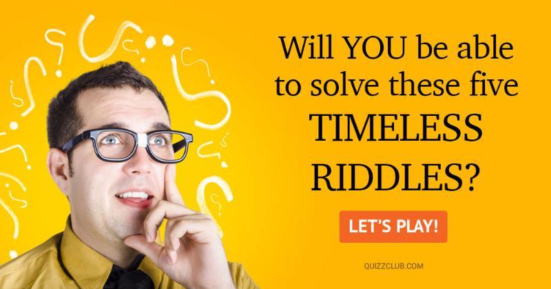IQ Quiz Test: Will YOU Be Able To Solve These Five Timeless Riddles That Are Still Baffling The Internet?