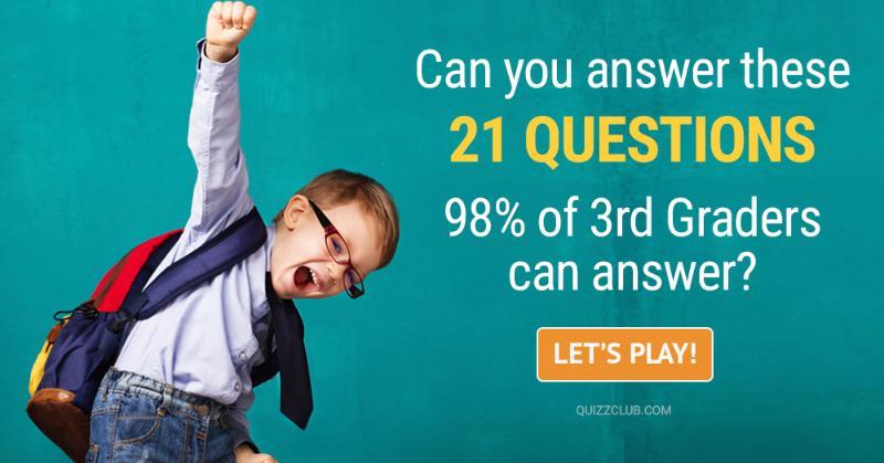 Science Quiz Test: Can You Answer These 21 Questions 98% Of 3rd Graders Can Answer?