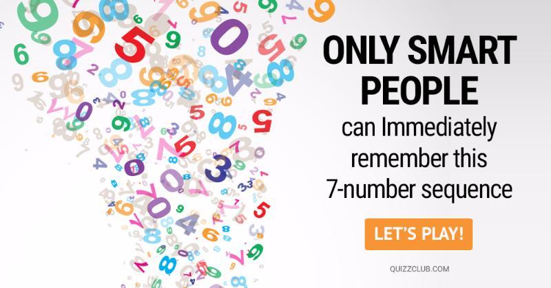 IQ Quiz Test: Only Extremely Smart People Can Immediately Remember This Seven-Number Sequence