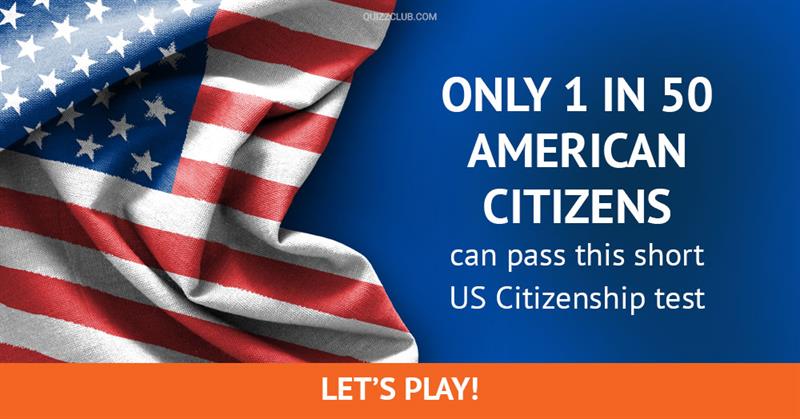 Geography Quiz Test: Only 1 in 50 American Citizens Can Pass This Short US Citizenship Test