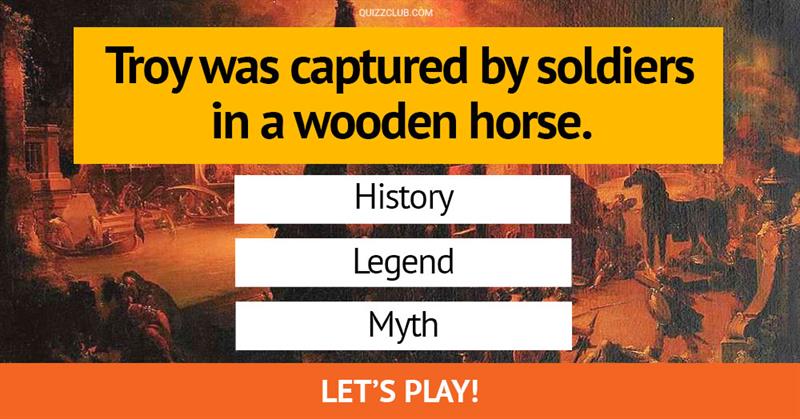 History Quiz Test: Myth, History or Legend?
