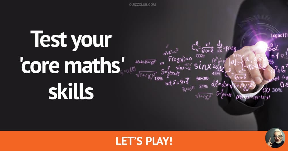 Test Your core Maths Skills Trivia Quiz QuizzClub