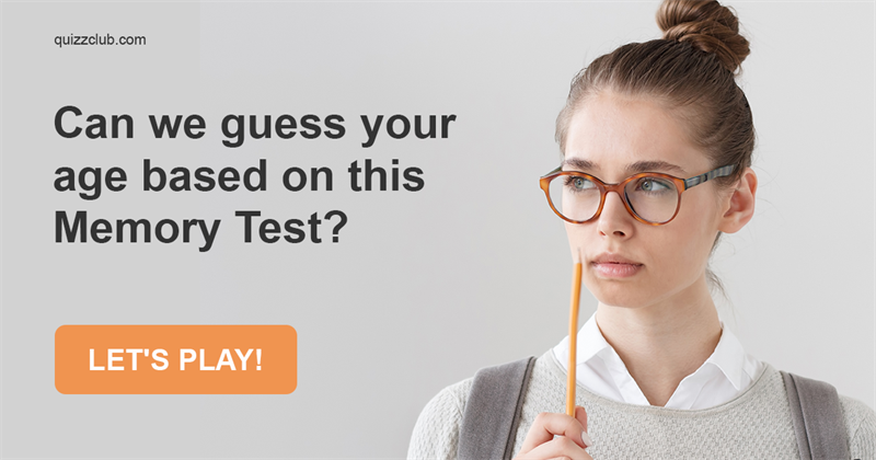 age Quiz Test: Can We Guess Your Age Based On This Memory Test?
