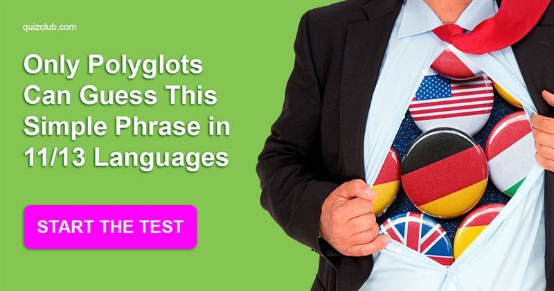 funny Quiz Test: Only Polyglots Can Guess This Simple Phrase in 11/13 Languages