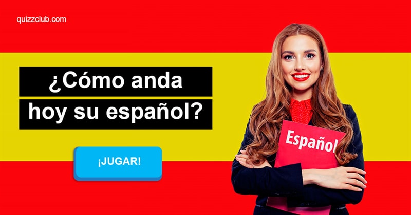 idioma Quiz Test: ¿Cómo anda hoy su español?