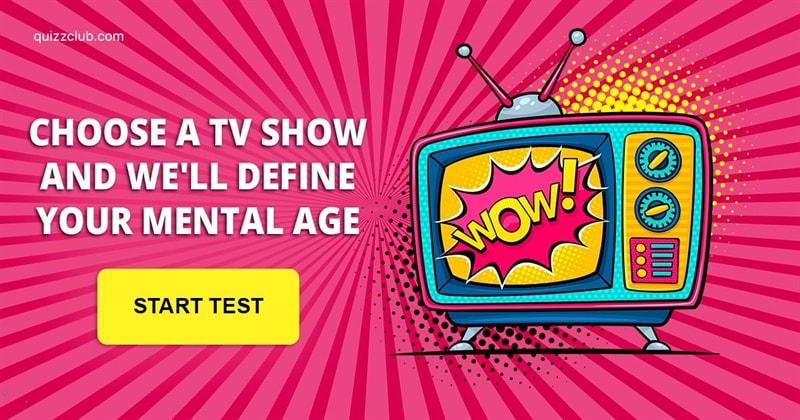 Movies & TV Quiz Test: Your TV Show Preferences Will Determine Your Mental Age