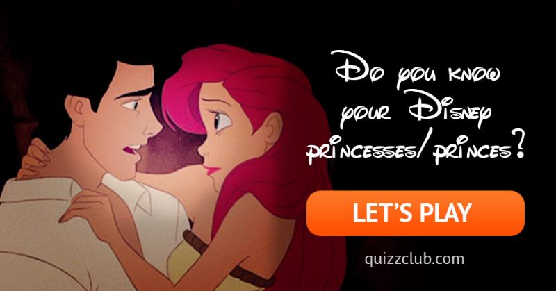 Movies & TV Quiz Test: Do You Know Your Disney Princesses/Princes?