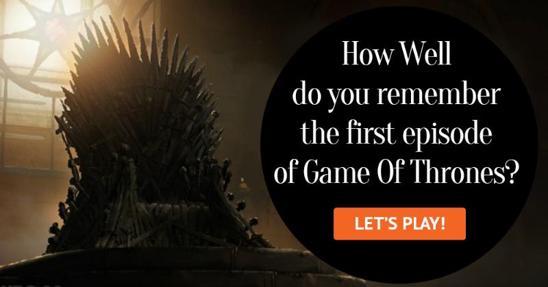 Movies & TV Quiz Test: How Well Do You Remember The First Episode Of Game Of Thrones?