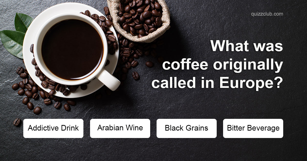 what-was-coffee-originally-called-in-trivia-questions-quizzclub