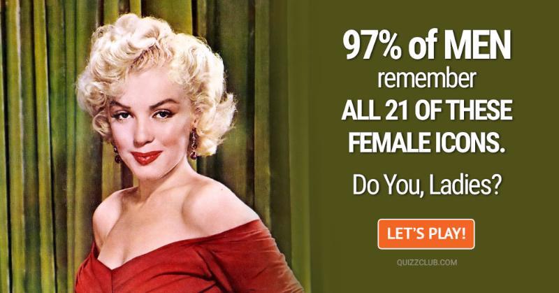 History Quiz Test: 97% Of Men Remember All 21 Of These Female Icons. Do You, Ladies?