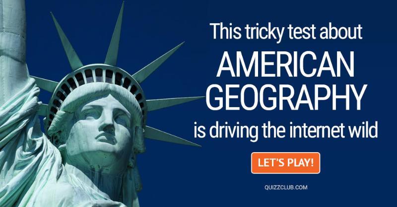 Geography Quiz Test: This Tricky Test About American Geography Is Driving The Internet Wild