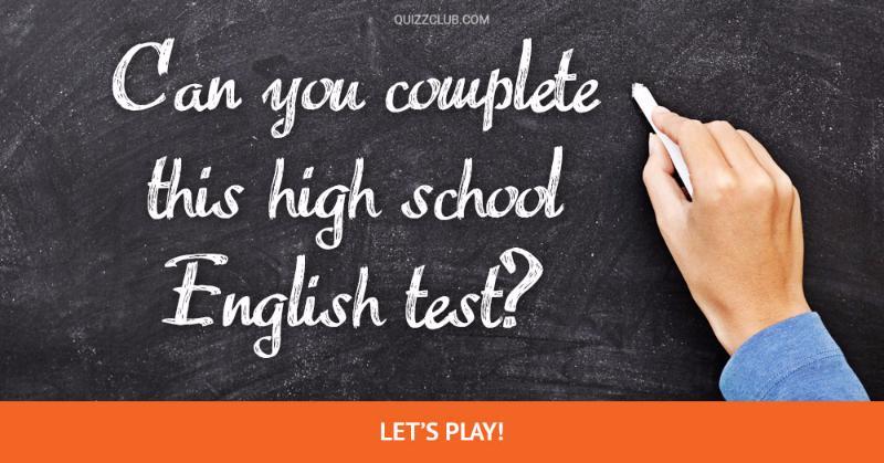 language Quiz Test: Can You Complete This High School English Test Without A Single Mistake?