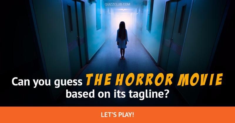 Movies & TV Quiz Test: Can you guess the horror movie based on its tagline?