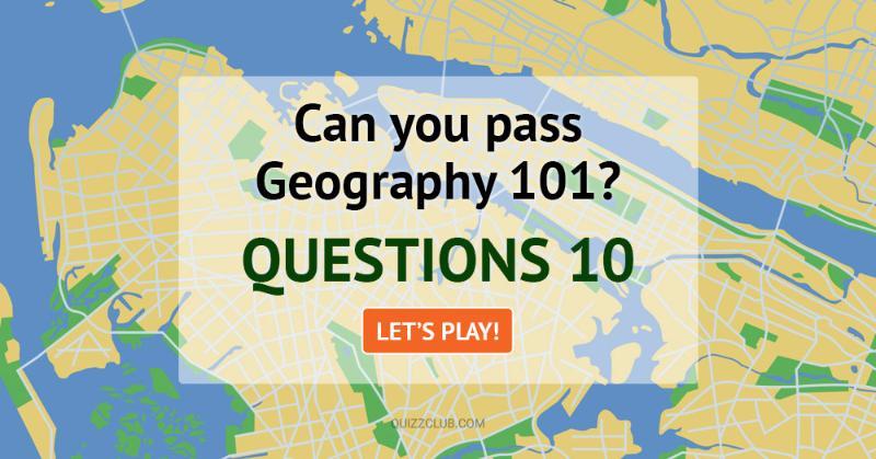 Geography Quiz Test: Can You Pass Geography 101?