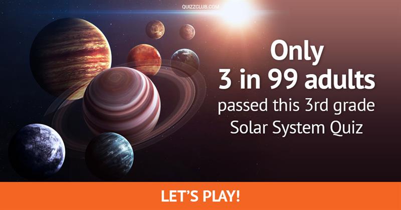 knowledge Quiz Test: Only 3 In 99 Adults Passed This 3rd Grade Solar System Quiz