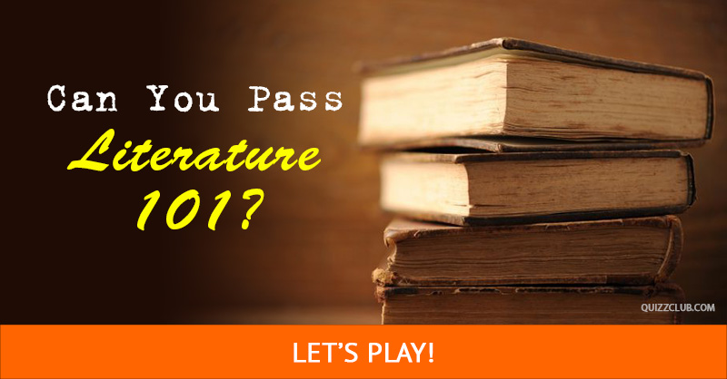 knowledge Quiz Test: Can You Pass Classic Literature 101?