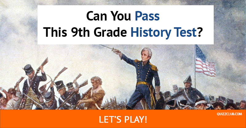 History Quiz Test: Can You Pass This 9th Grade History Test?