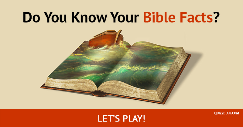 knowledge Quiz Test: Do You Know Your Bible Facts?