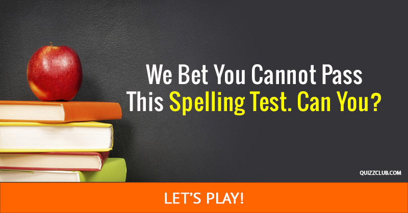 language Quiz Test: We Bet You Cannot Pass This Spelling Test. Can You?