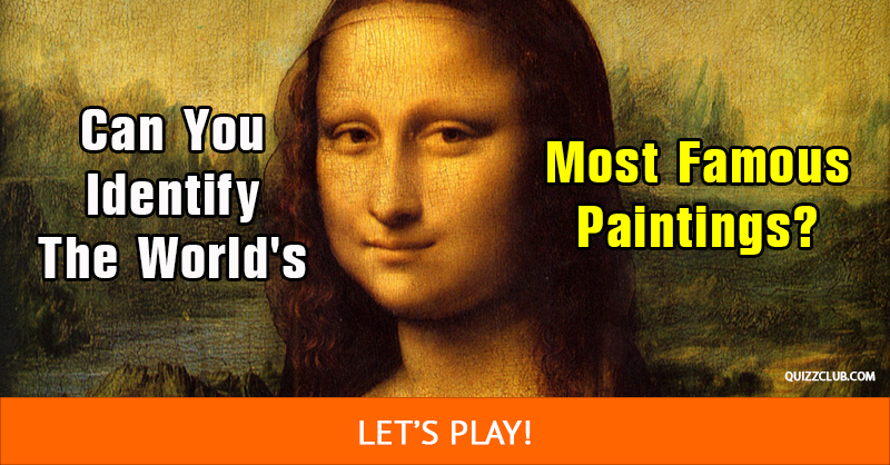 knowledge Quiz Test: Can You Identify The World's Most Famous Paintings?