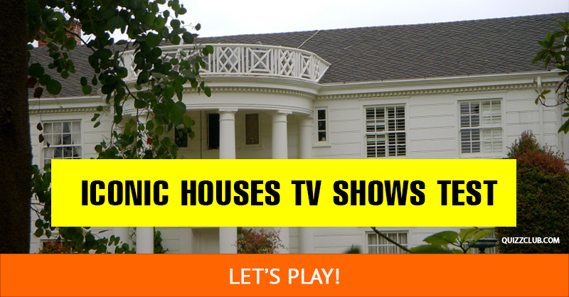 Movies & TV Quiz Test: Can You Match These 12 Iconic Houses With Their TV Shows?