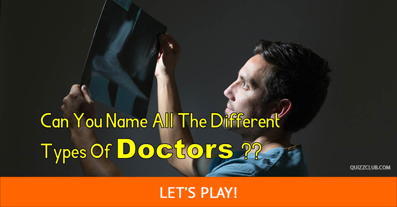 Science Quiz Test: Can You Name All The Different Types Of Doctors?