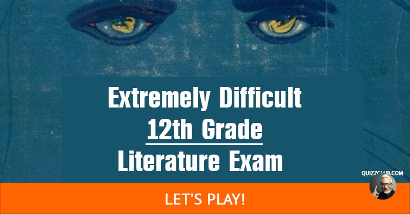 Can You Pass A Difficult 12th Grade Trivia Quiz QuizzClub