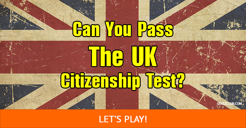 Culture Quiz Test: Can You Pass The UK Citizenship Test?